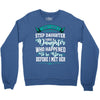i don't have stepdaughter funny gift for stepdad. Crewneck Sweatshirt