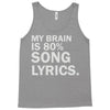 my brain is 80% song lyrics Tank Top