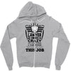 I am A Lawyer Of Course I am Crazy Do You Think A Sane Person  Would D Zipper Hoodie