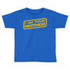 i am your mother Toddler T-shirt
