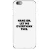 Hang On Let Me Overthink This iPhone 6/6s Case