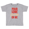 pour some gravy on me Toddler T-shirt