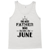The Best Father Was Born In June Tank Top