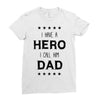 i have a hero i call him dad Ladies Fitted T-Shirt