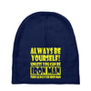 always be yourself t shirt Baby Beanies