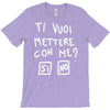 ti vuoi mettere con me T-Shirt