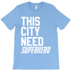 this city need superhero T-Shirt