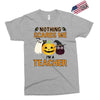 nothing scares me i'm a teacher Exclusive T-shirt