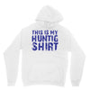 This Is My Hunting Shirt Unisex Hoodie