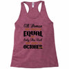 all women are created equal but only the best are born in october Racerback Tank