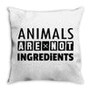 Animals Are Not Ingredients Throw Pillow