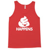 shit happens Tank Top