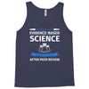 evidence based science! when do we want it. Tank Top