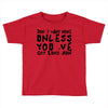 don't want none Toddler T-shirt