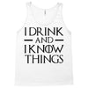 i drink and i know things 2 Tank Top