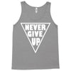 never give up Tank Top