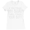 moustache touch my beard Ladies Fitted T-Shirt