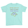 never give up on dreams Youth Tee