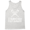 I Survived Foot Surgery Tank Top