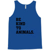 Be Kind To Animals Tank Top