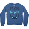 I'm Your Father's Day Gift Mom Says You're Welcome Crewneck Sweatshirt