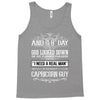 and 8th day god look down so god made a capricorn guy Tank Top