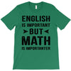 English Is Important But Math Is Importanter T-Shirt