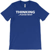 thinking please wait T-Shirt