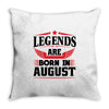 Legends Are Born In August Throw Pillow