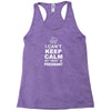 I Cant Keep Calm My Wife Is Pregnant Racerback Tank