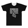Zombies Eat Brains Dont Worry You Are Safe All Over Men's T-shirt