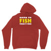 born to fish forced to work Unisex Hoodie
