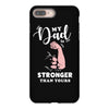 My Dad is Stronger Than Yours iPhone 8 Plus