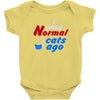 i was normal three cats ago Baby Onesie