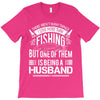 There Aren't  Many Things I Love More Than Fishing T-Shirt