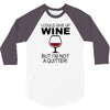 i could give up wine 3/4 Sleeve Shirt