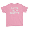 lets taco bout it Youth Tee