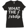 what the f stop Ladies Fitted T-Shirt