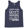 i tried to be good but then campfire was lit and there war wine Tank Top