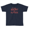 i'm not short i'm elf size Toddler T-shirt