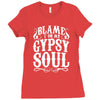 blame it on my gypsy soul Ladies Fitted T-Shirt