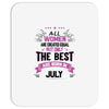 All Women Created Equal But The Best Born In July Mousepad