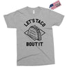 let's taco bout it Exclusive T-shirt