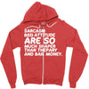 sarcasm and attitude areso much chaper than therapy and bail money Zipper Hoodie