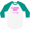 I Love Him 3/4 Sleeve Shirt