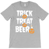 trick or treat or beer T-Shirt