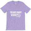 i'm not crazy my mother had me tested t shirt T-Shirt