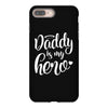 Daddy is my Hero iPhone 8 Plus