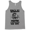 Back Off I Have A Crazy Pawpaw And I am not Afraid To Use Him Tank Top