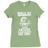 Back Off I Have A Crazy Grandpa And I am not Afraid To Use Him Ladies Fitted T-Shirt